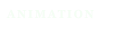 ANIMATION